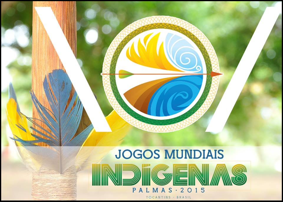 I Jogos Mundiais Indígenas – 2015 - DestinoPalmas